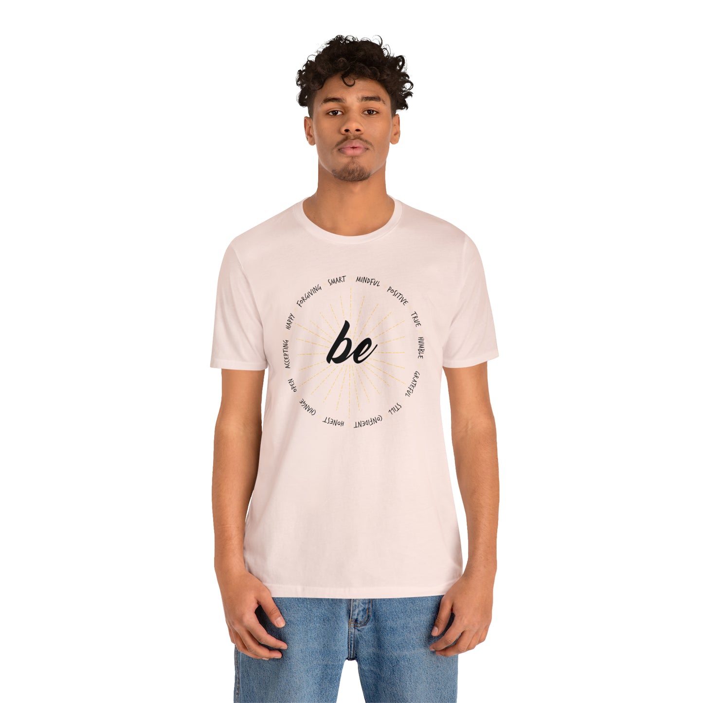 Be - Unisex Jersey Short Sleeve Tee