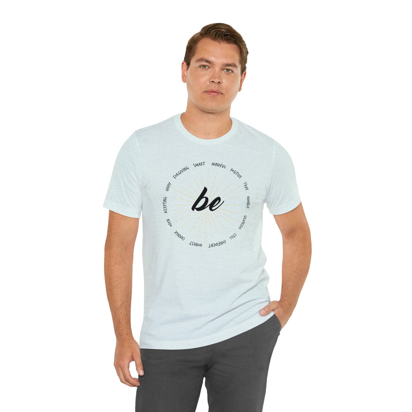 Be - Unisex Jersey Short Sleeve Tee