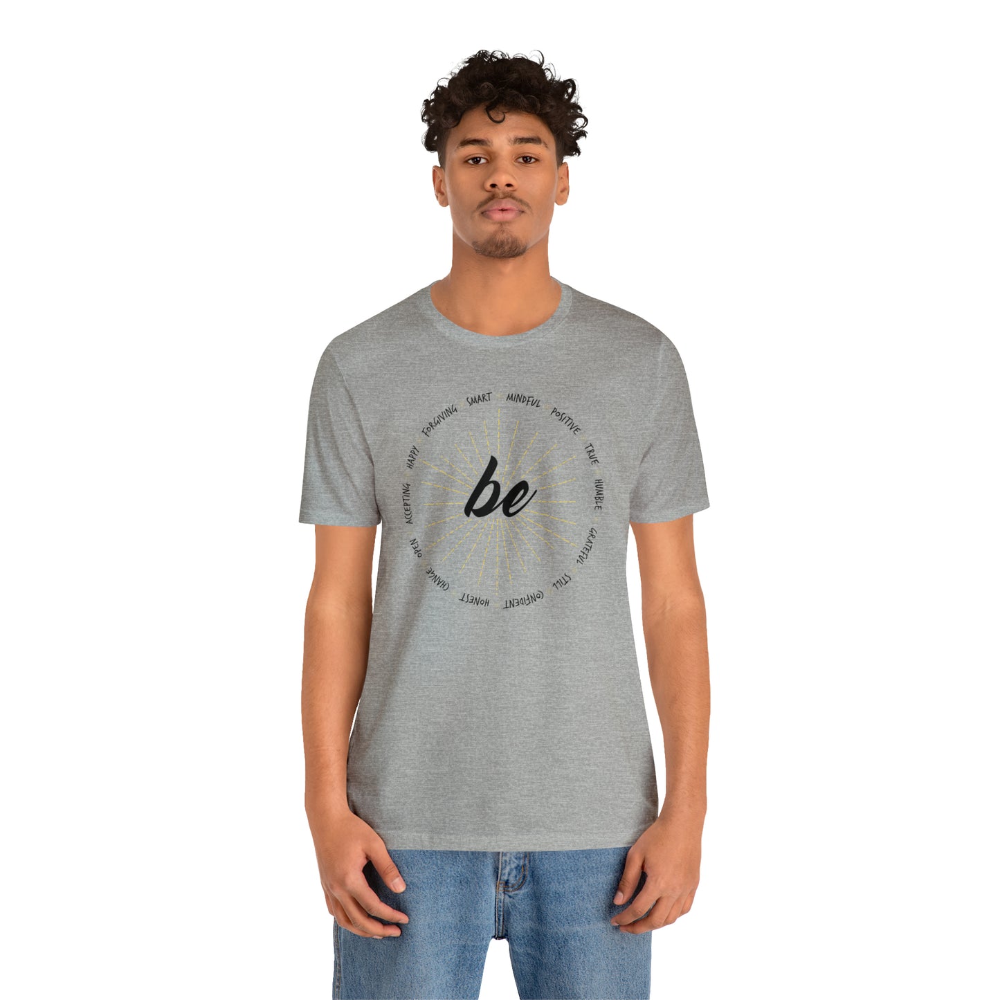 Be - Unisex Jersey Short Sleeve Tee