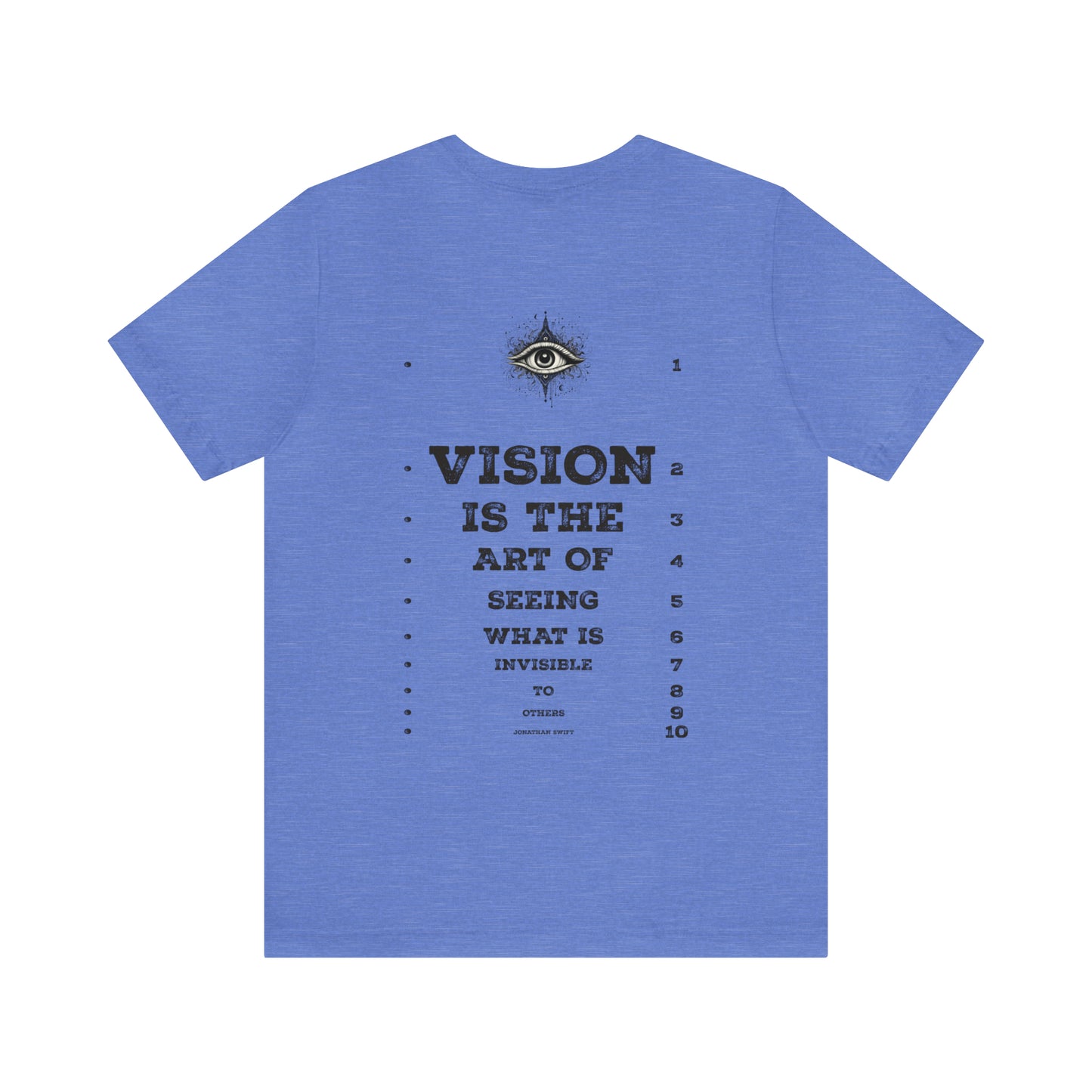 Vision is the Art of Seeing What is Invisible - Unisex Jersey Short Sleeve Tee