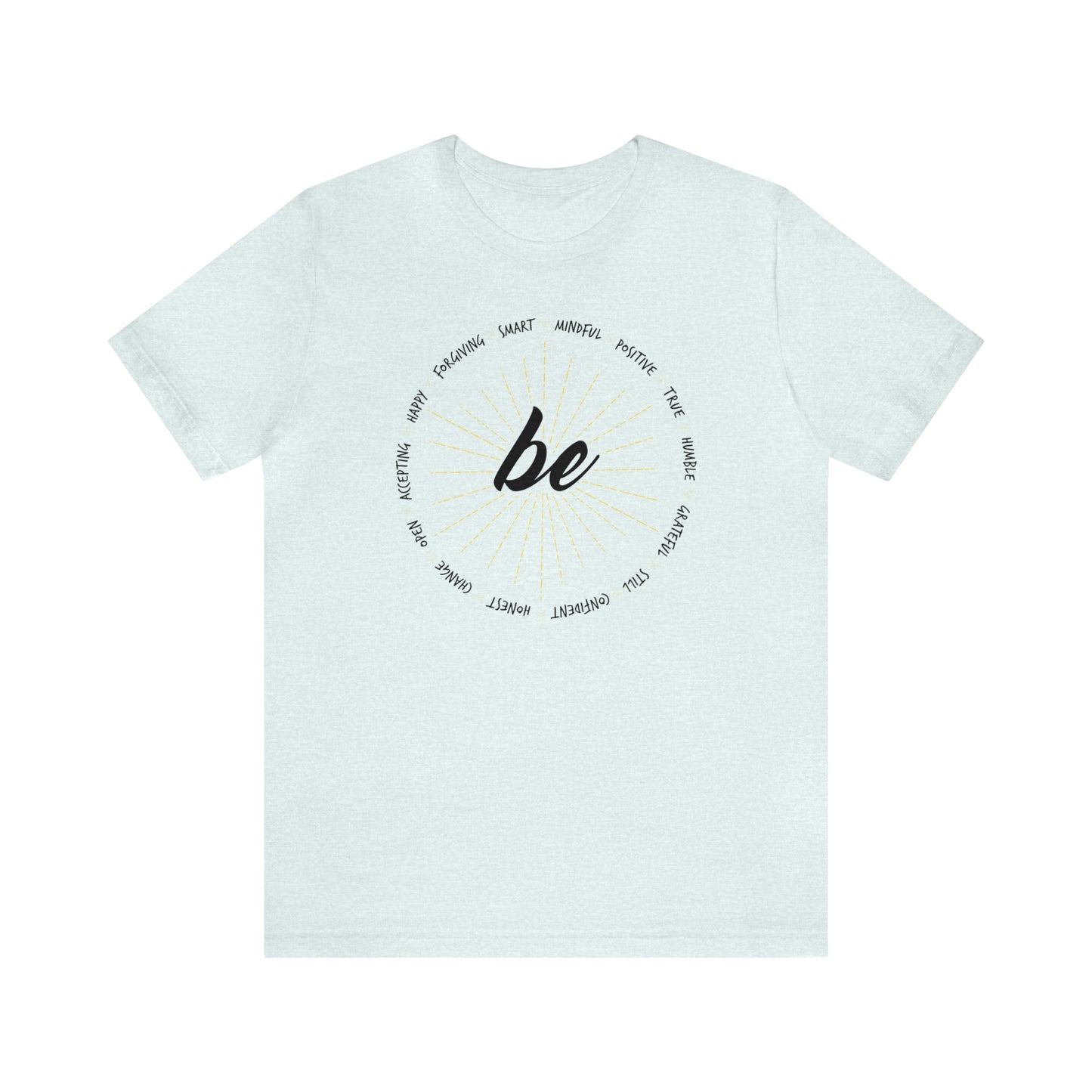 Be - Unisex Jersey Short Sleeve Tee