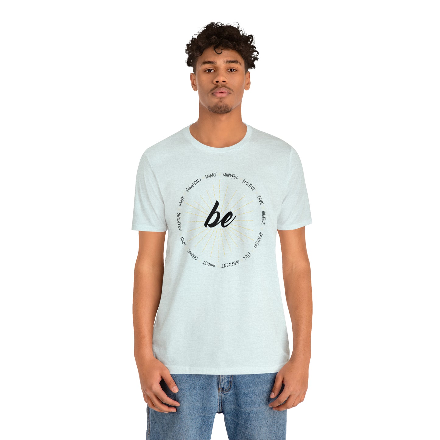 Be - Unisex Jersey Short Sleeve Tee