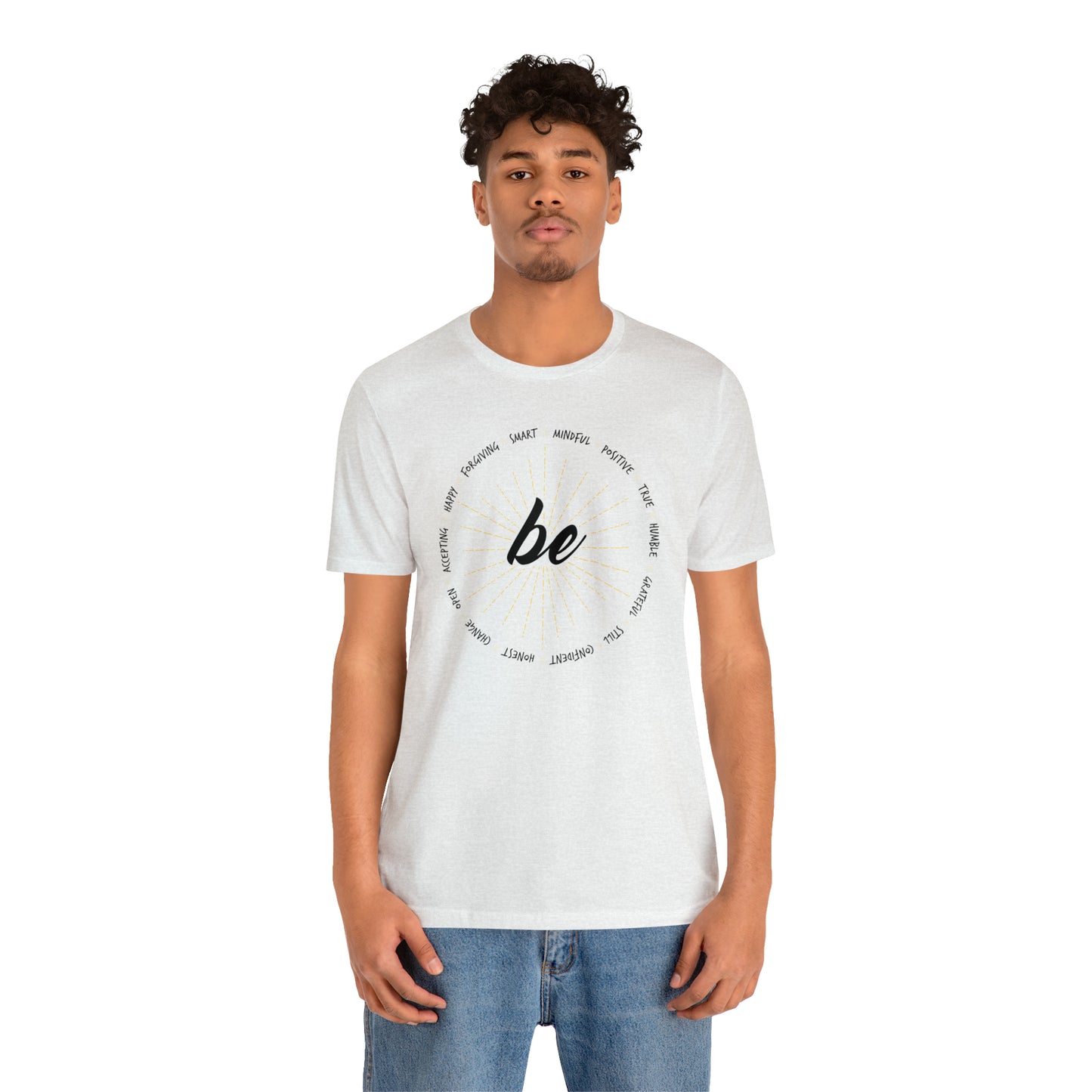 Be - Unisex Jersey Short Sleeve Tee