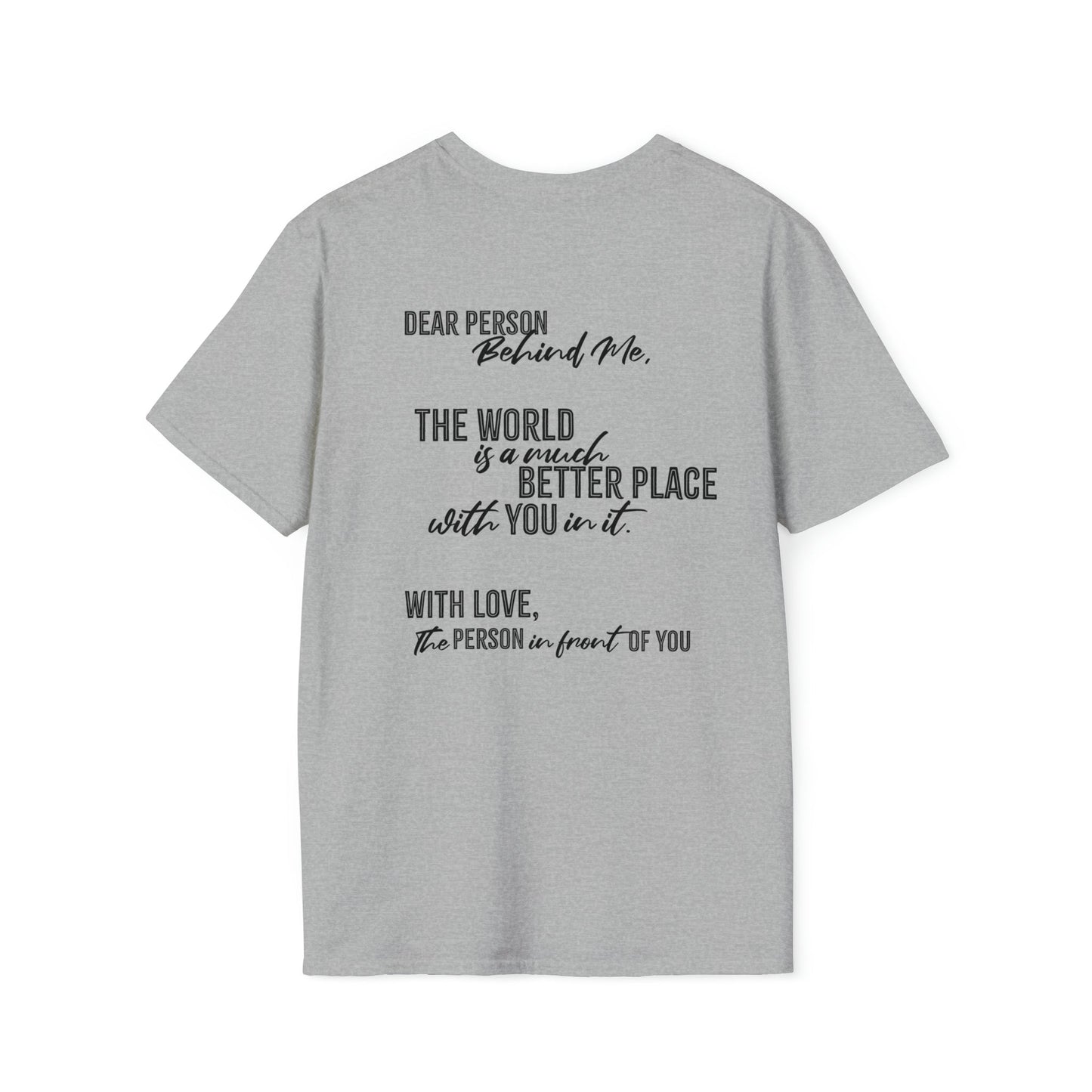Dear Person Behind Me - Unisex Softstyle T-Shirt - One Collective Apparel