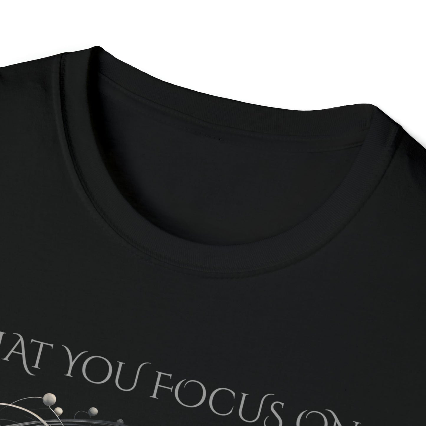 What You Focus On - Unisex Softstyle T-Shirt - One Collective Apparel