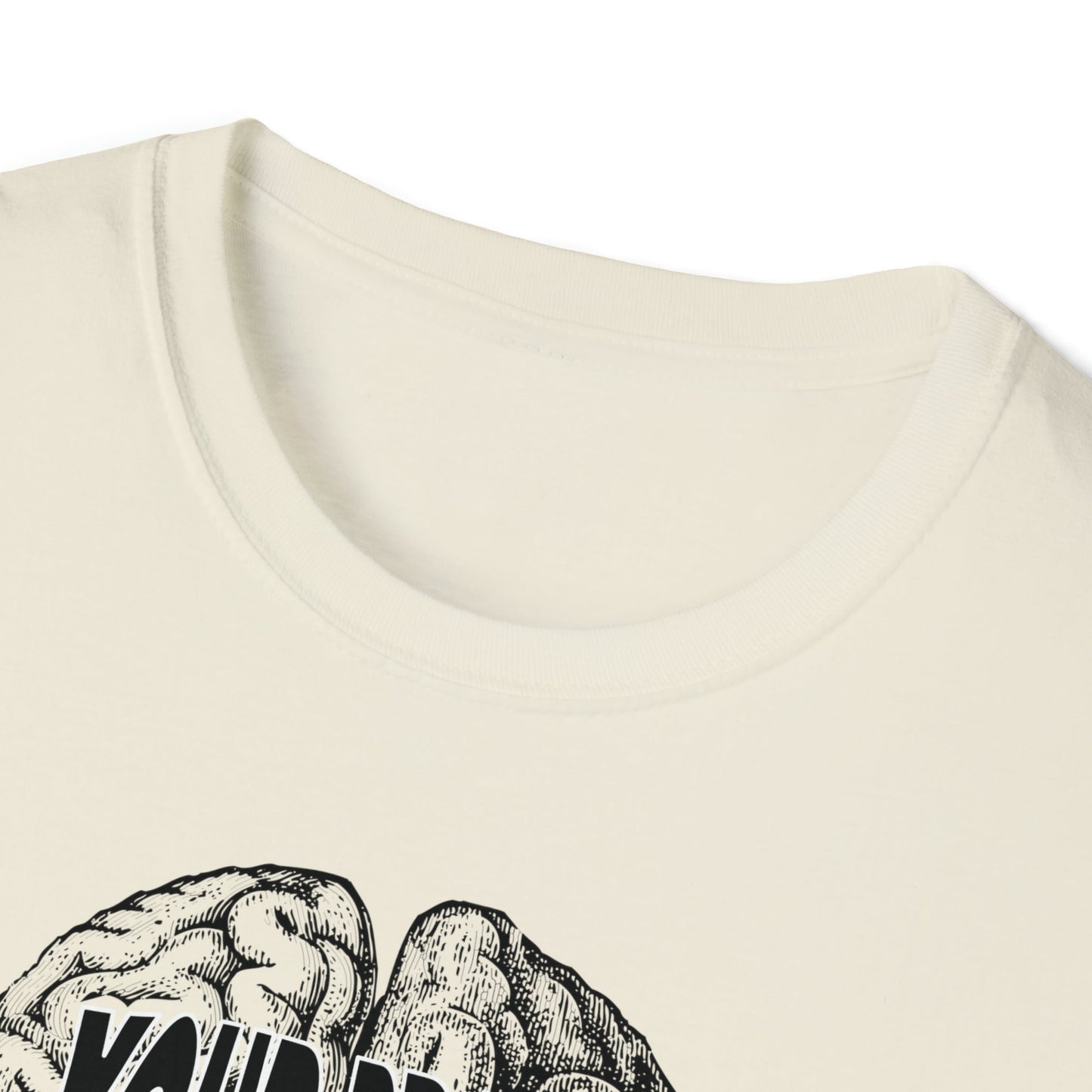 Your Brain Believes What You Tell It - Unisex Softstyle T-Shirt - One Collective Apparel