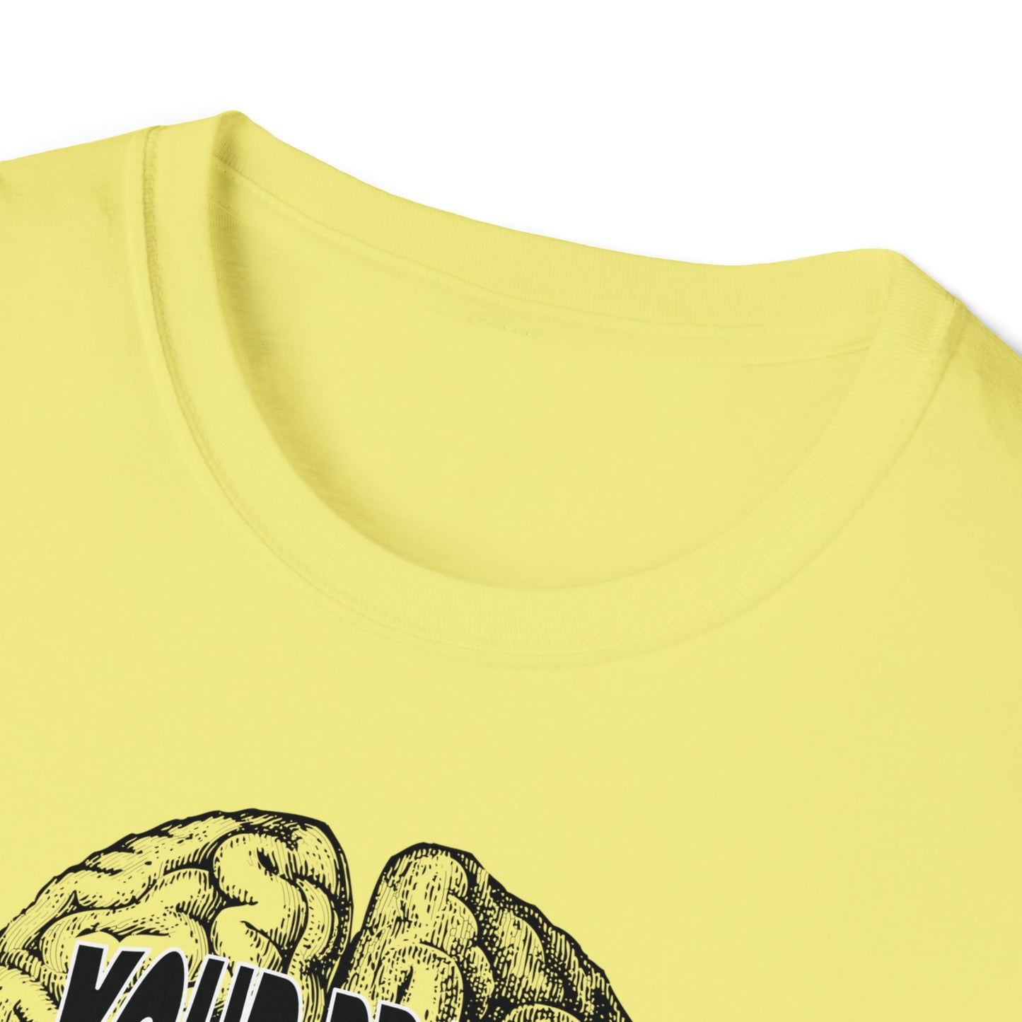 Your Brain Believes What You Tell It - Unisex Softstyle T-Shirt - One Collective Apparel