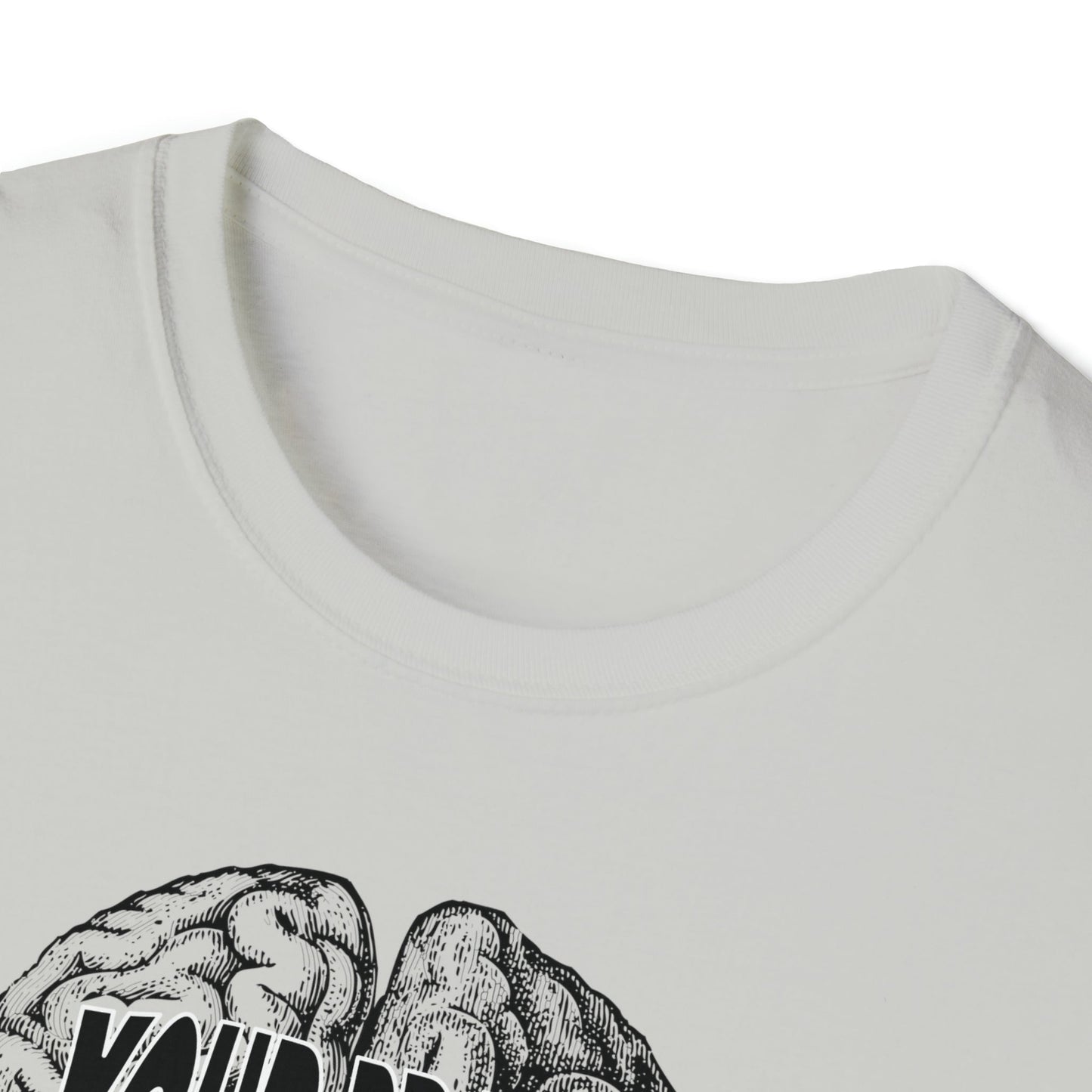 Your Brain Believes What You Tell It - Unisex Softstyle T-Shirt - One Collective Apparel