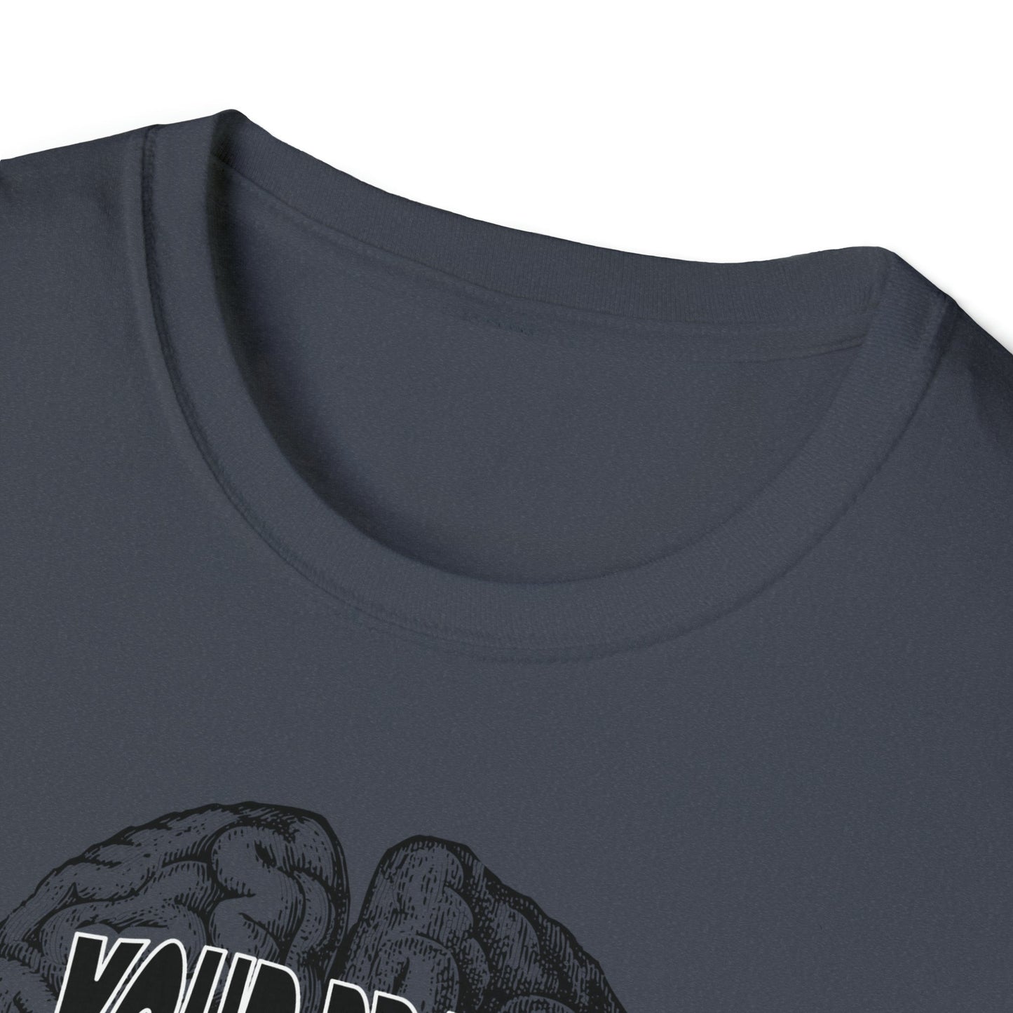Your Brain Believes What You Tell It - Unisex Softstyle T-Shirt - One Collective Apparel