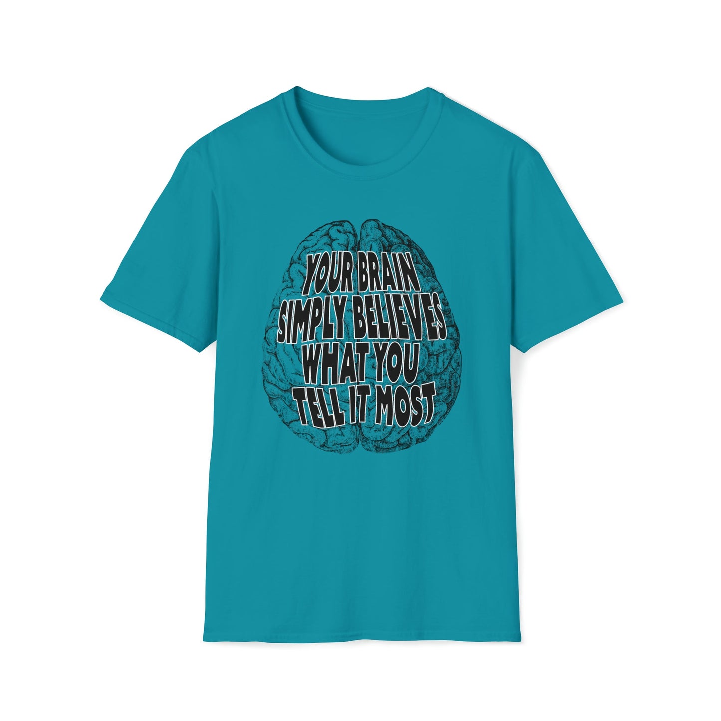 Your Brain Believes What You Tell It - Unisex Softstyle T-Shirt - One Collective Apparel