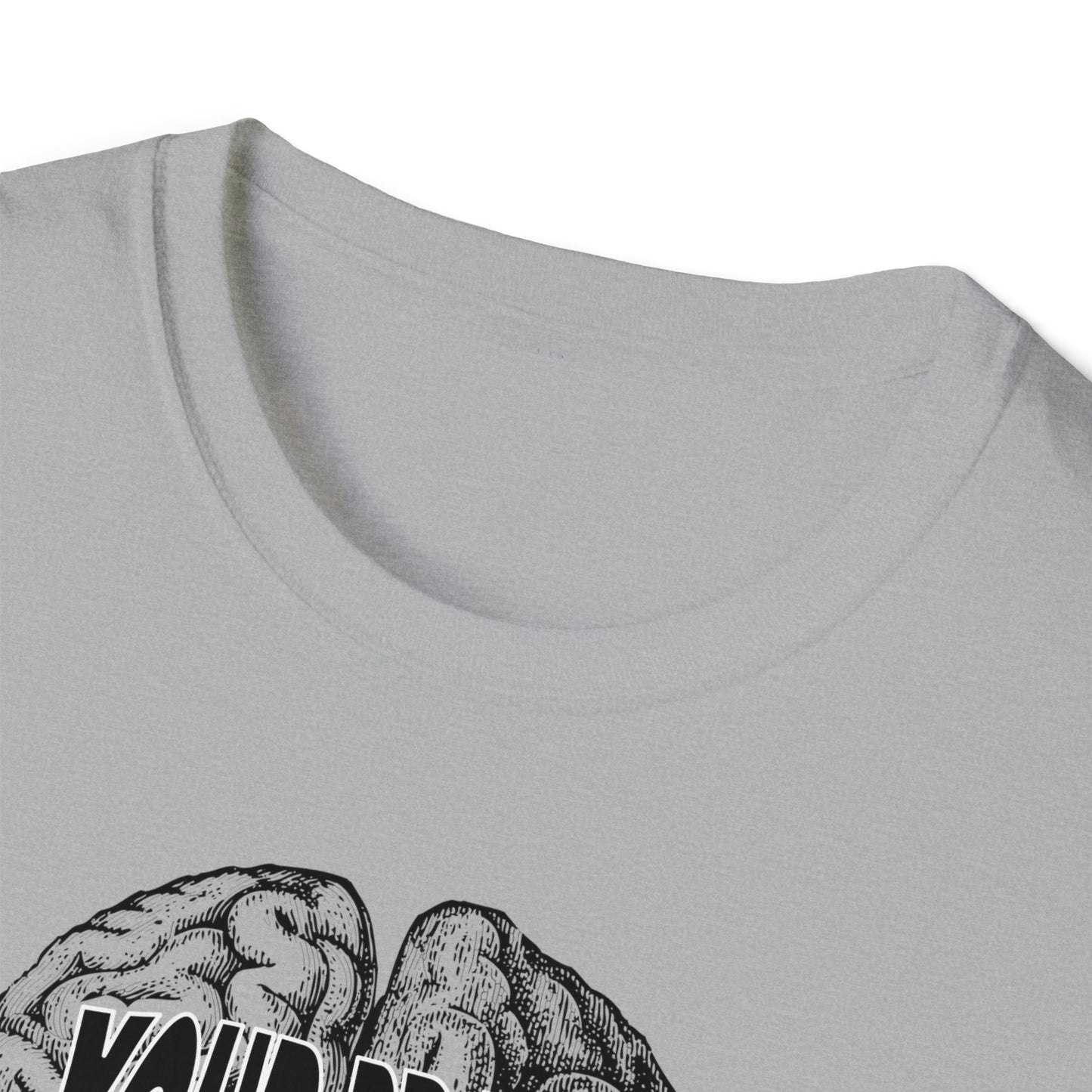 Your Brain Believes What You Tell It - Unisex Softstyle T-Shirt - One Collective Apparel