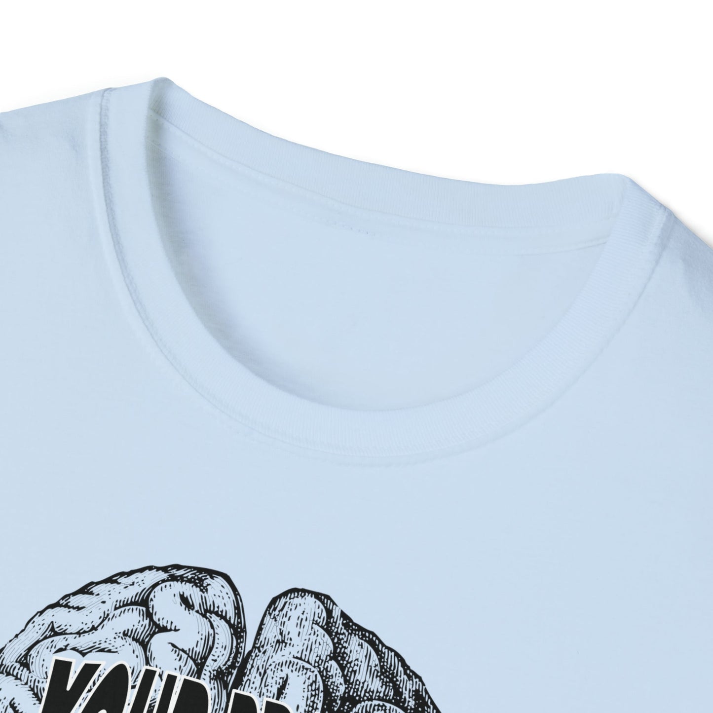 Your Brain Believes What You Tell It - Unisex Softstyle T-Shirt - One Collective Apparel